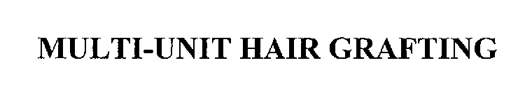 MULTI-UNIT HAIR GRAFTING