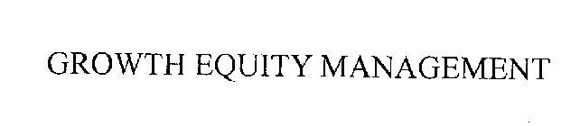 GROWTH EQUITY MANAGEMENT