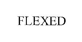 FLEXED