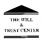 THE WILL & TRUST CENTER