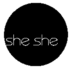 SHE SHE