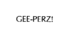 GEE-PERZ!