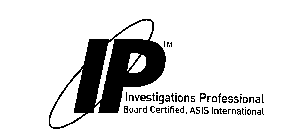 IP INVESTIGATIONS PROFESSIONAL BOARD CERTIFIED, ASIS INTERNATIONAL