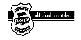 BARBERSHOPS FOR MEN & WOMEN FLOYD'S 99 OLD SCHOOL. NEW STYLES.