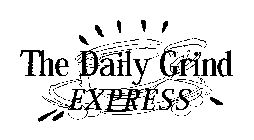 THE DAILY GRIND EXPRESS