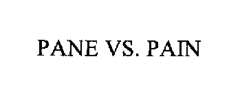 PANE VS. PAIN