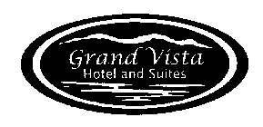 GRAND VISTA HOTEL AND SUITES