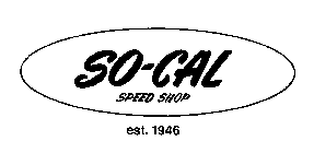 SO-CAL SPEED SHOP EST. 1946