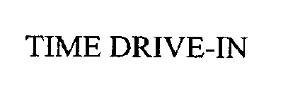 TIME DRIVE-IN