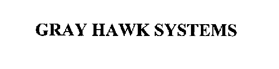 GRAY HAWK SYSTEMS