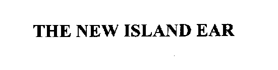 THE NEW ISLAND EAR