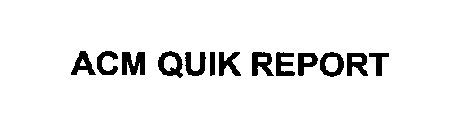 ACM QUIK REPORT
