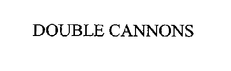 DOUBLE CANNONS
