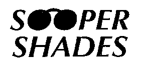SOOPER SHADES