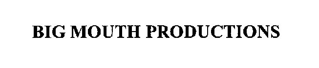 BIG MOUTH PRODUCTIONS
