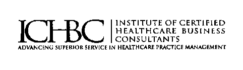 ICHBC INSTITUTE OF CERTIFIED HEALTHCARE BUSINESS CONSULTANTS ADVANCING SUPERIOR SERVICE IN HEALTHCARE PRACTICE MANAGEMENT