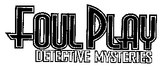 FOUL PLAY DETECTIVE MYSTERIES
