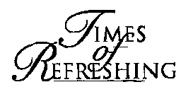 TIMES OF REFRESHING