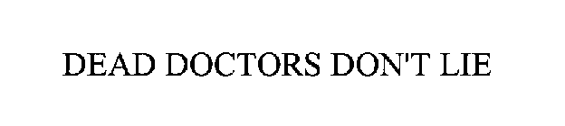 DEAD DOCTORS DON'T LIE
