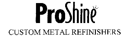 PROSHINE CUSTOM METAL REFINISHERS