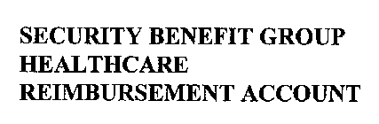 SECURITY BENEFIT GROUP HEALTHCARE REIMBURSEMENT ACCOUNT