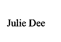 JULIE DEE