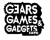 GEARS GAMES & GADGETS EXPO