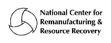 NATIONAL CENTER FOR REMANUFACTURING AND RESOURCE RECOVERY
