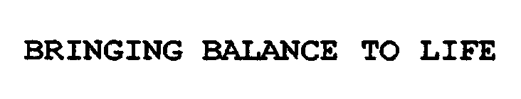 BRINGING BALANCE TO LIFE