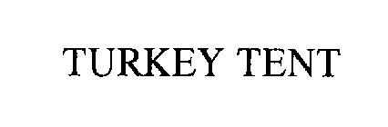 TURKEY TENT