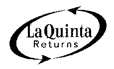 LA QUINTA RETURNS