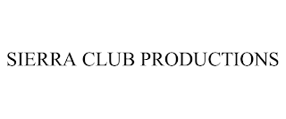 SIERRA CLUB PRODUCTIONS