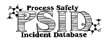 PSID PROCESS SAFETY INCIDENT DATABASE