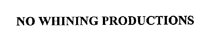 NO WHINING PRODUCTIONS