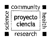 PROYECTO CIENCIA COMMUNITY HEALTH RESEARCH SCIENCECH SCIENCE