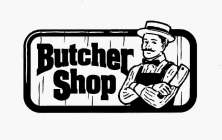 BUTCHER SHOP