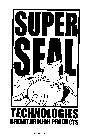 SUPER SEAL TECHNOLOGIES BREAKTHROUGH PRODUCTS