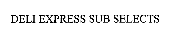 DELI EXPRESS SUB SELECTS