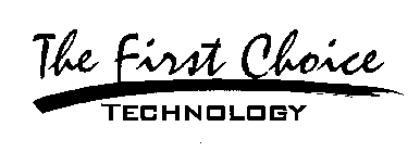 THE FIRST CHOICE TECHNOLOGY
