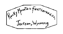 ROCKY MOUNTAIN FEATHERBED CO. JACKSON, WYOMINGYOMING