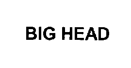 BIG HEAD