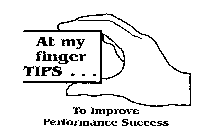 AT MY FINGER TIPS ... TO IMPROVE PERFORMANCE SUCCESS