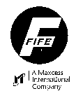 F FIFE M A MAXCESS INTERNATIONAL COMPANY