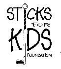 STICKS FOR KIDS FOUNDATION