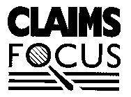 CLAIMS FOCUS