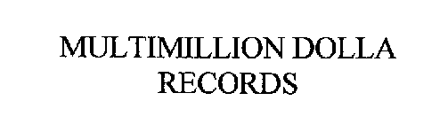 MULTIMILLION DOLLA RECORDS