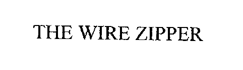 THE WIRE ZIPPER