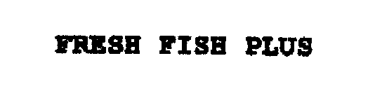 FRESH FISH PLUS