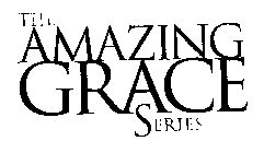 THE AMAZING GRACE SERIES