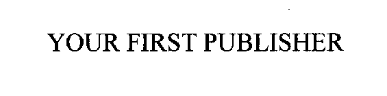 YOUR FIRST PUBLISHER